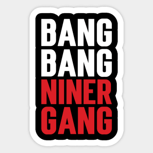 Bang Bang Niner Gang Sticker